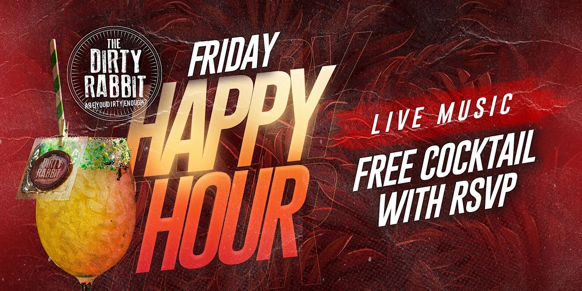 Free Cocktail  on Fridays @ The Dirty Rabbit