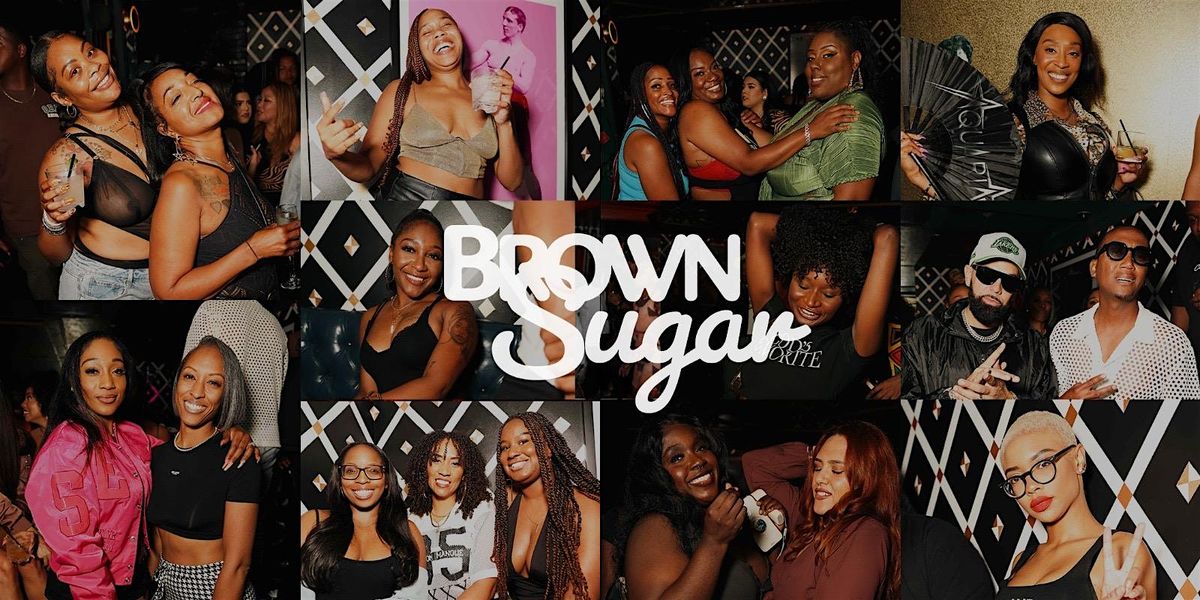 BROWN SUGAR: The #1 Mid Week Party For The Culture