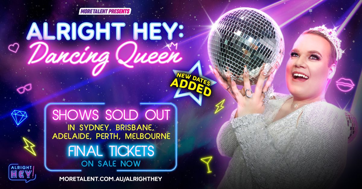 Alright Hey: Dancing Queen \ud83d\udc51 Adelaide shows!