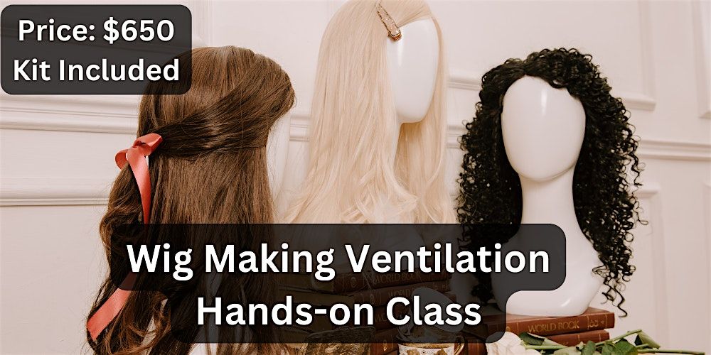 Wig Making & Ventilation Hands-on Class NYC