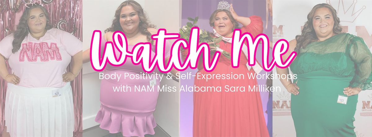 Watch Me: Body Positivity & Self-Expression Workshops with NAM Miss Alabama