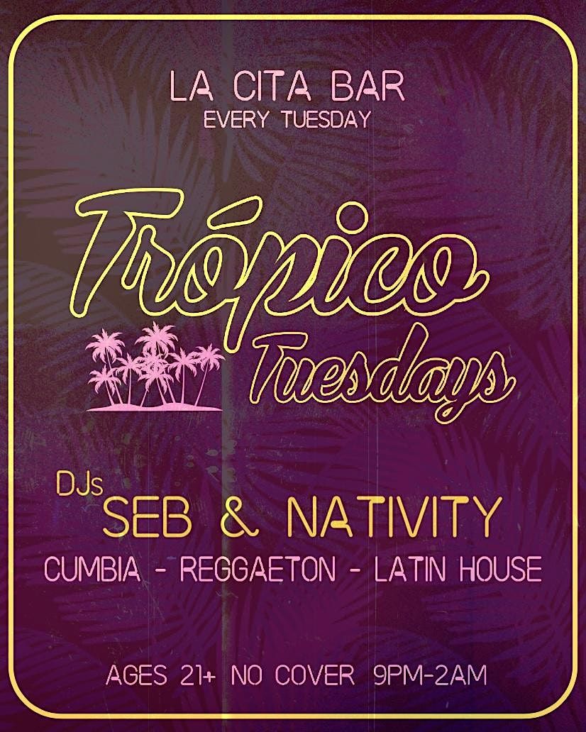 Tr\u00f3pico Tuesdays @ La Cita Bar