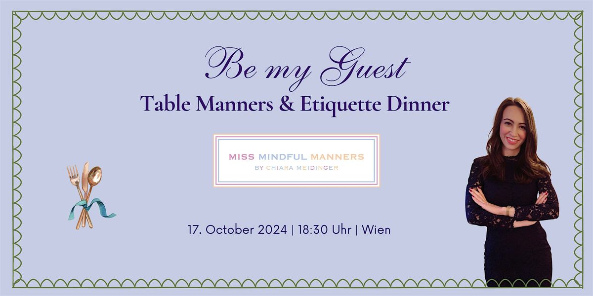 BE MY GUEST: Table Manners & Etikette Dinner | 17.10.2024 | Wien