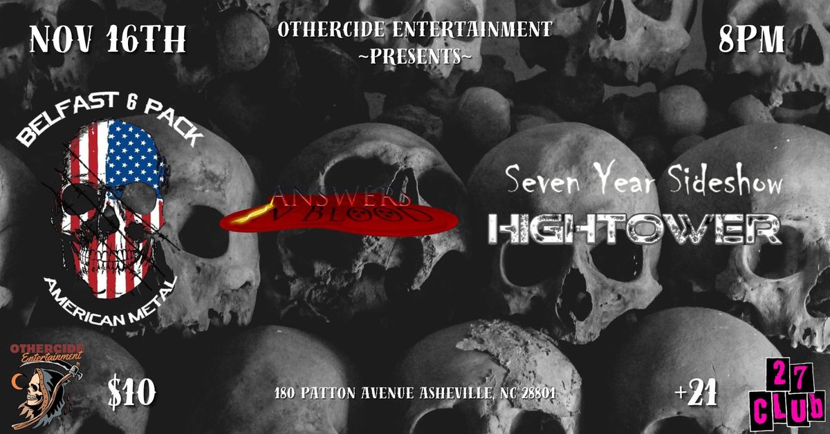 Othercide Entertaiment presents - Belfast 6 Pack, Below 7, Seven Year Sideshow, Hightower