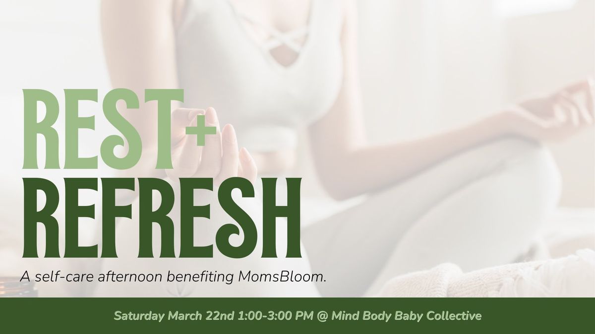 Rest + Refresh: A self care afternoon benefitting MomsBloom.