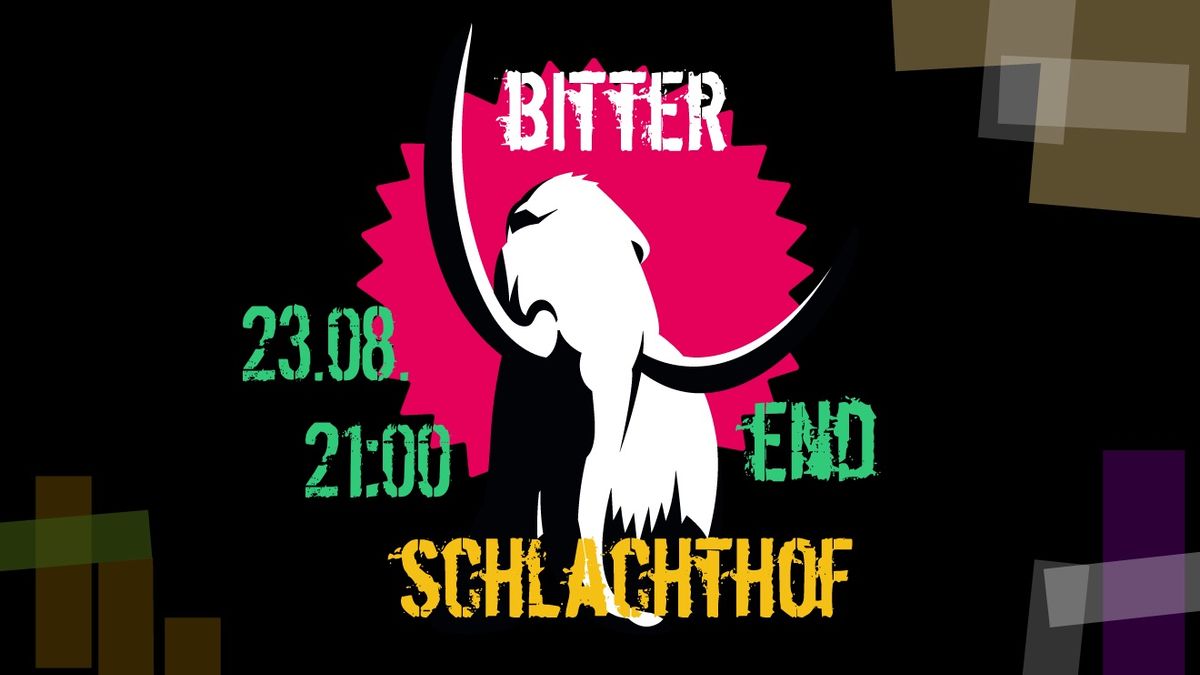 BITTER END \u2022 Schlachthof Wiesbaden