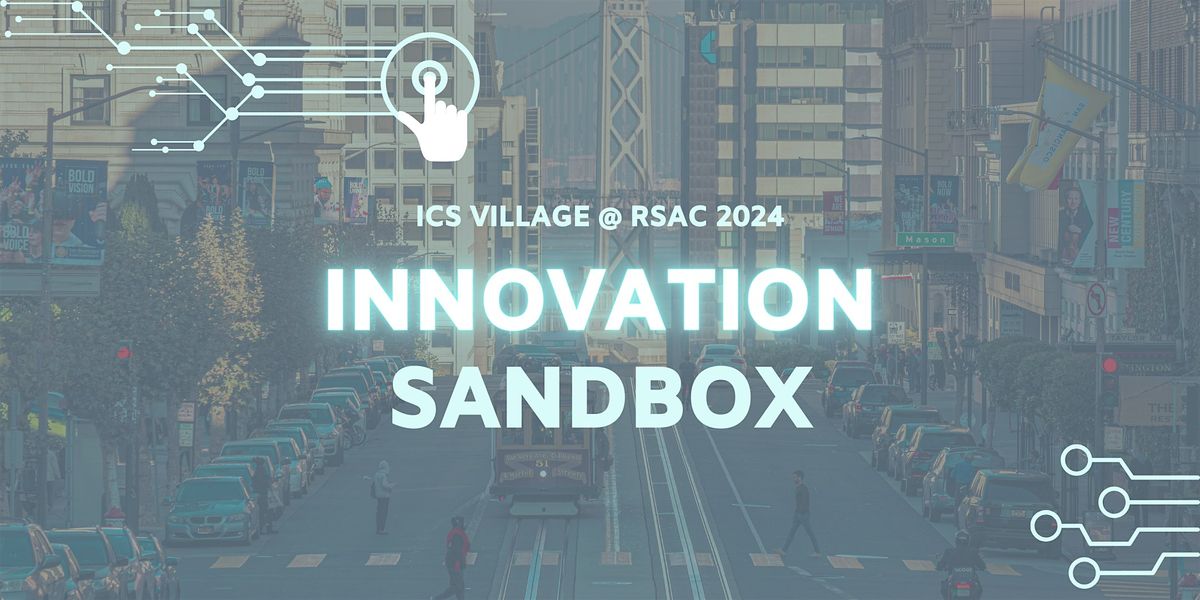 ICS Village @ RSAC Innovation Sandbox | Thursday May, 9