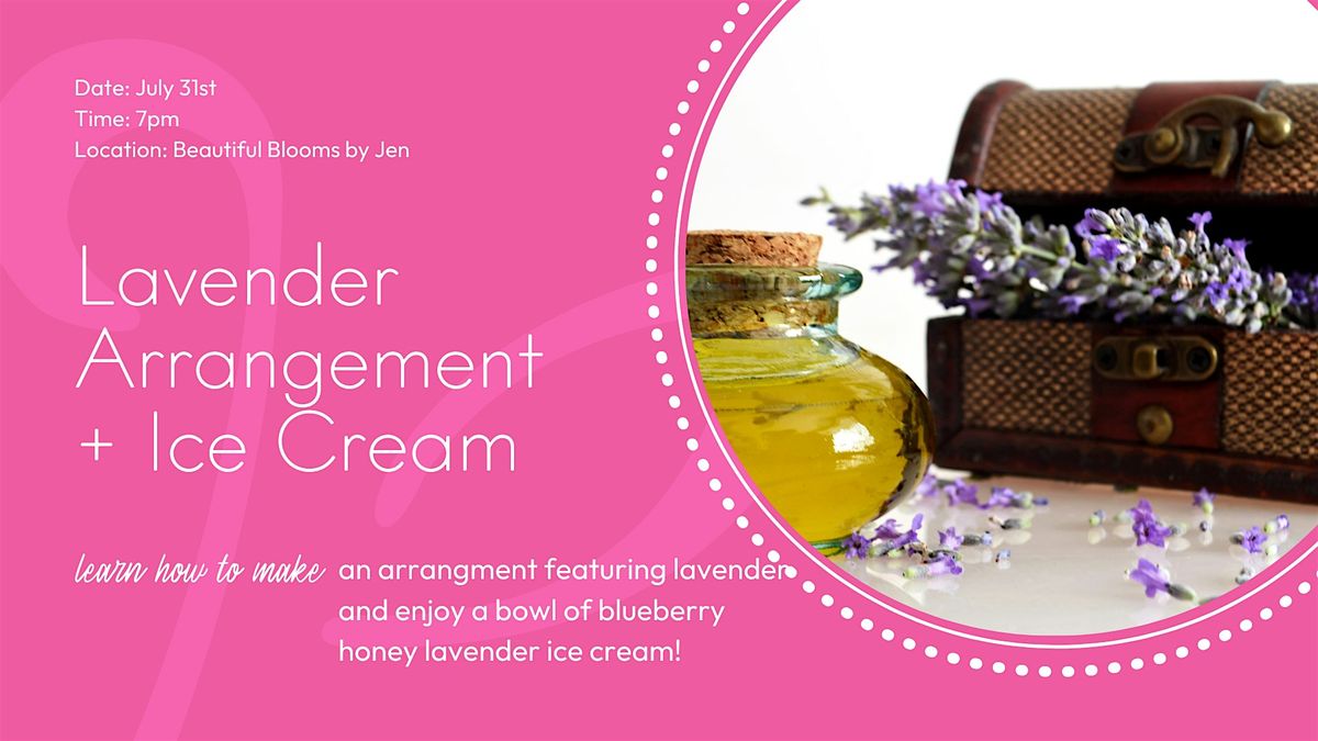 Lavender Flower Arrangement Design Class + Ice Cream!
