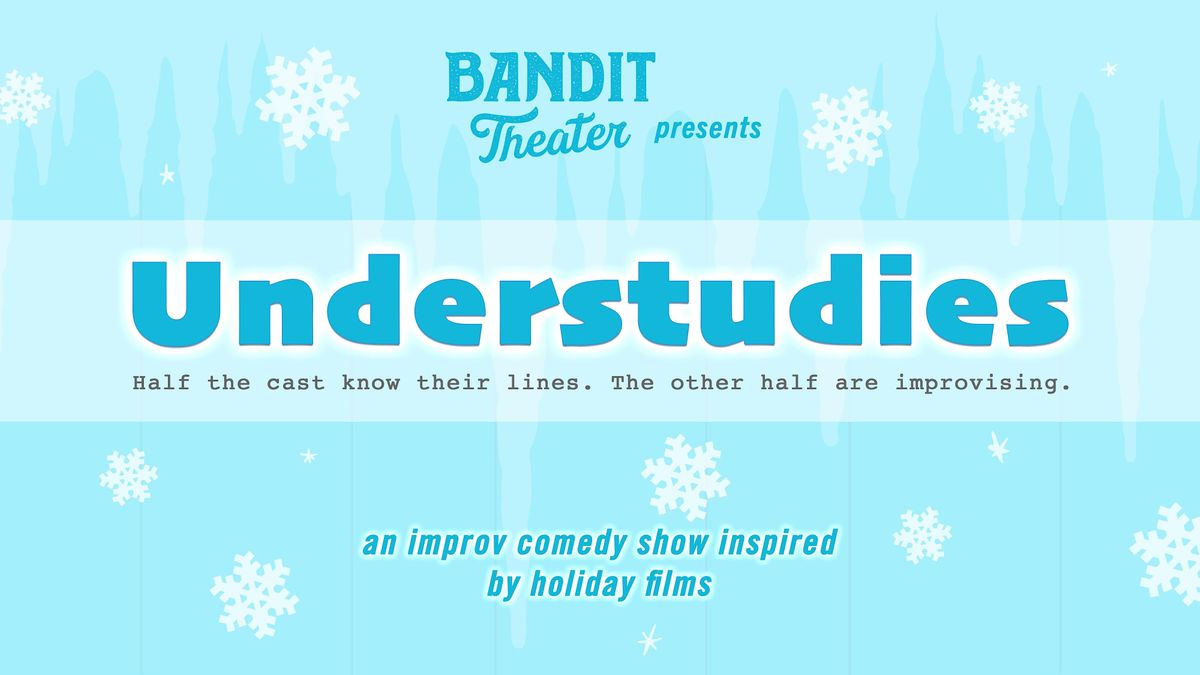 Bandit Theater Presents: Understudies [IMPROV]  @ FREMONT ABBEY