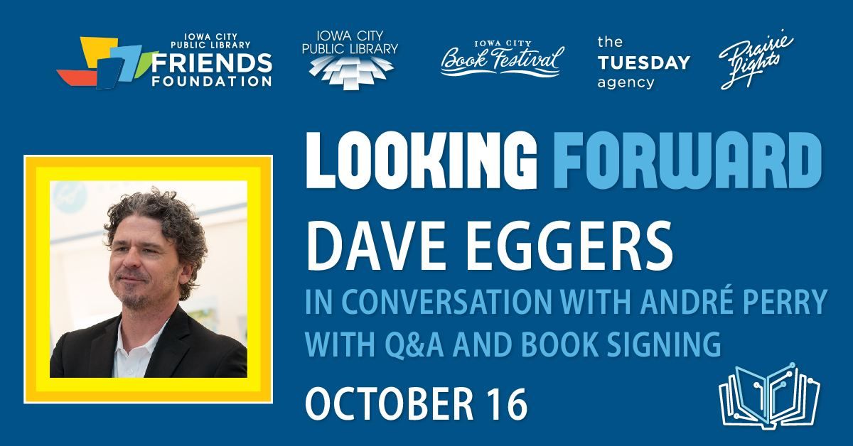 Dave Eggers\/Andr\u00e9 Perry: Looking Forward - Annual Fundraiser for Iowa City Public Library