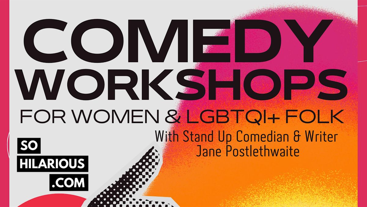 How to Write Stand up, Sketches & More! Saturday 24 August - Women \/ LGBTQ+