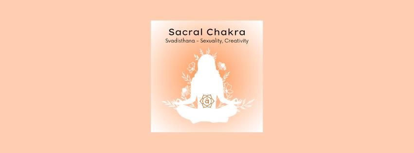 Understanding Your Sacral Chakra
