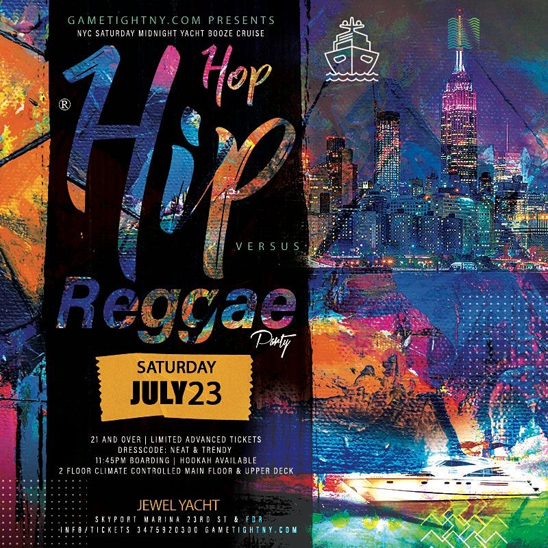 NYC Hip Hop vs Reggae\u00ae Jewel  Saturday Midnight Cruise Skyport Marina  2022