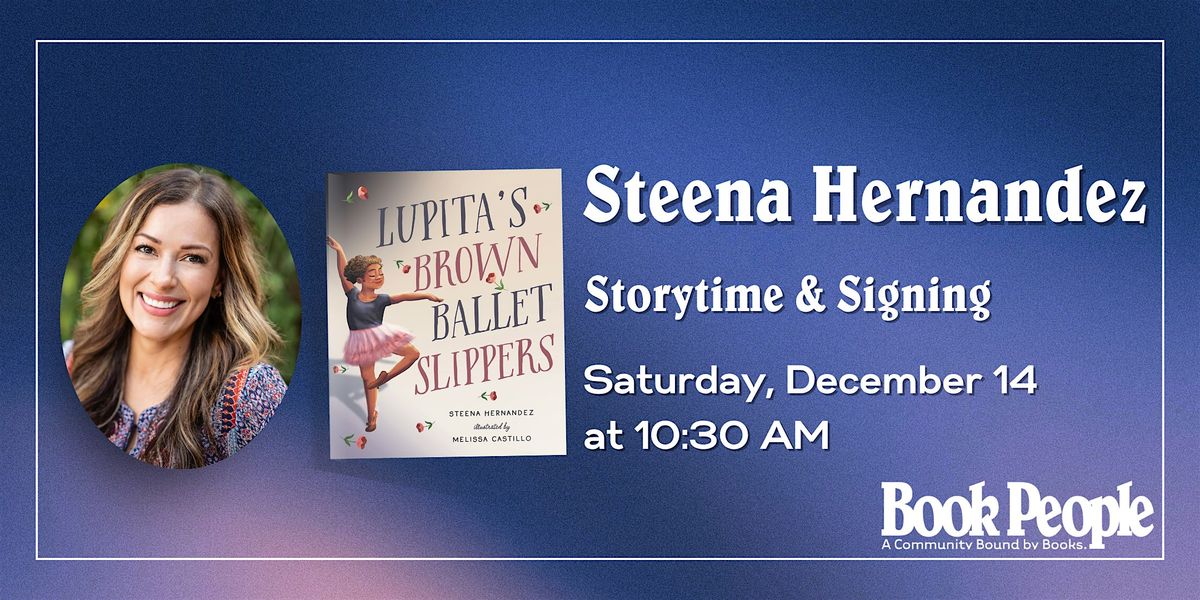 BookPeople Presents: Steena Hernandez - Lupita's Brown Ballet Slippers