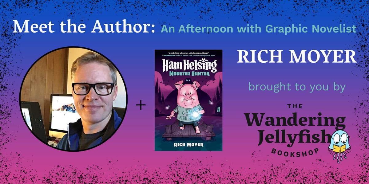 Meet the Author: An Afternoon with Graphic Novelist Rich Moyer