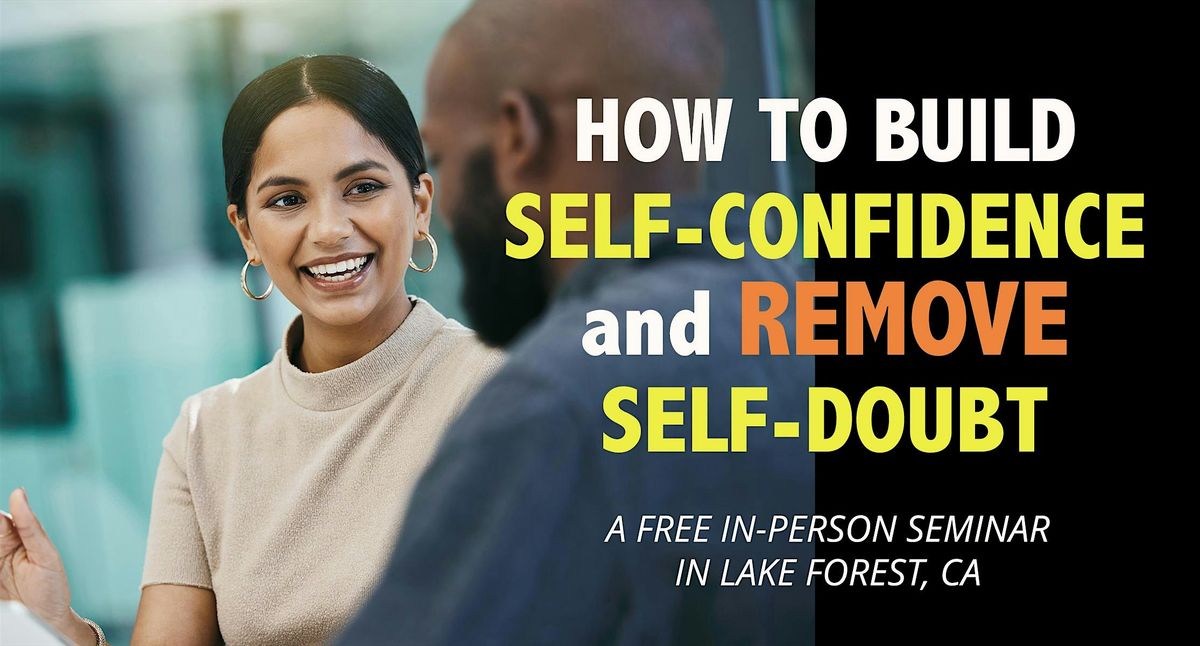 FREE SEMINAR: How to Build Self-Confidence and Remove Self-Doubt