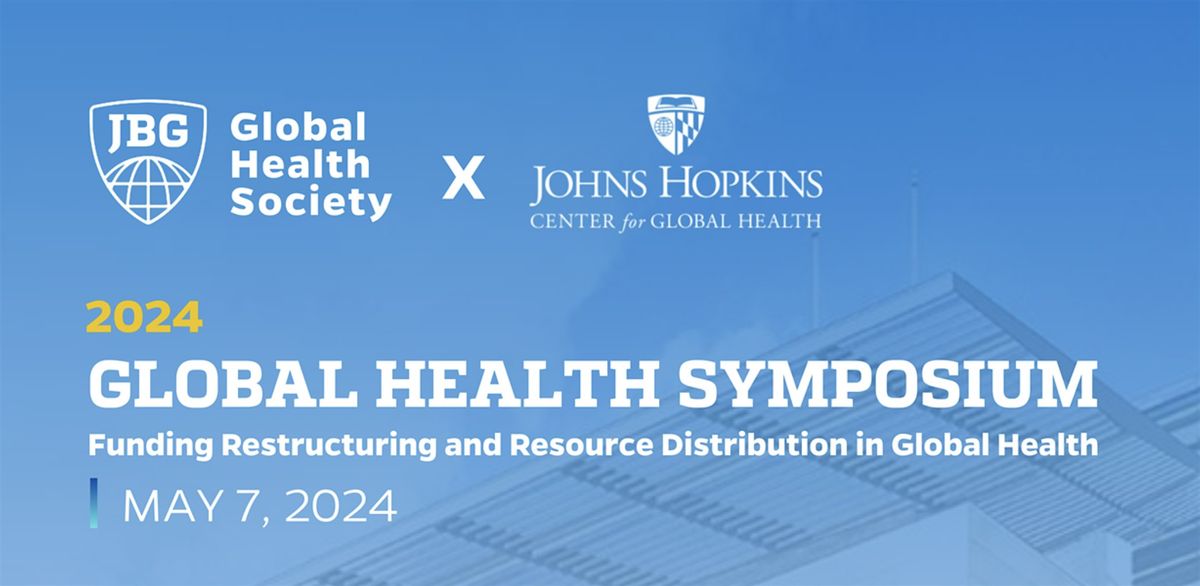 Global Health Symposium: Funding Restructuring and Resource Distribution in Global Health