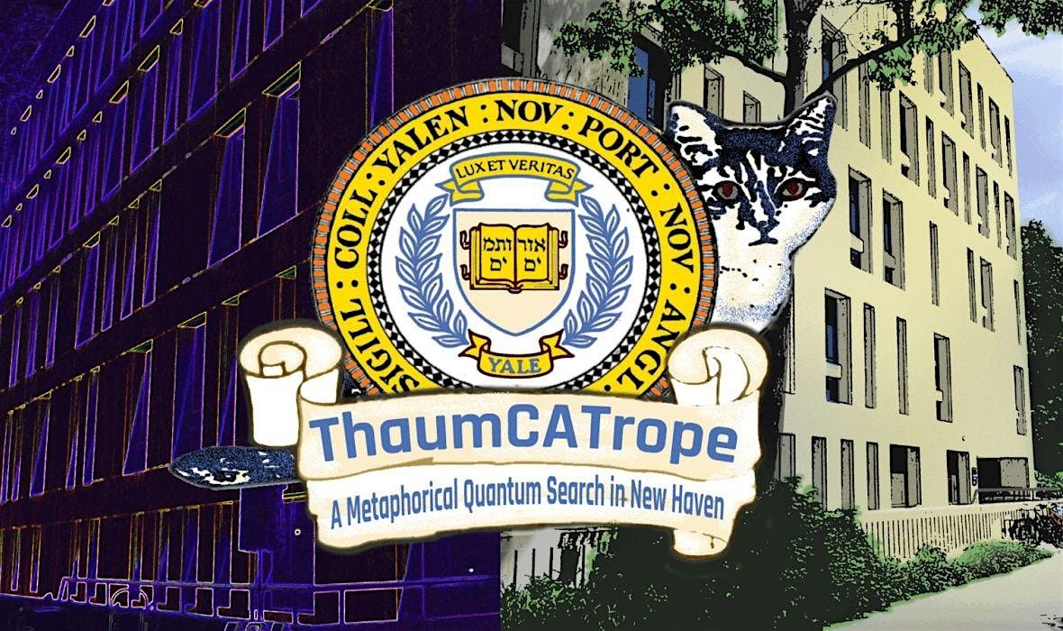 Guided Tour - ThaumCATrope: A Metaphorical Quantum Search in New Haven