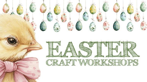 Easter Craft Workshops