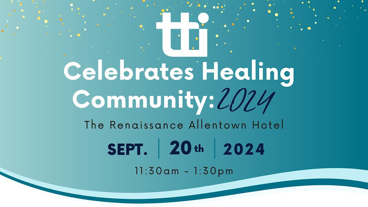 TTI Celebrates Healing Community: 2024