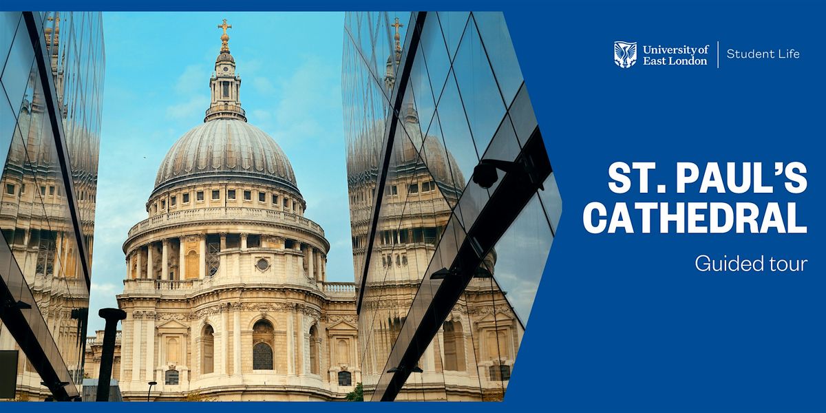 UEL Explores: St. Paul's Cathedral