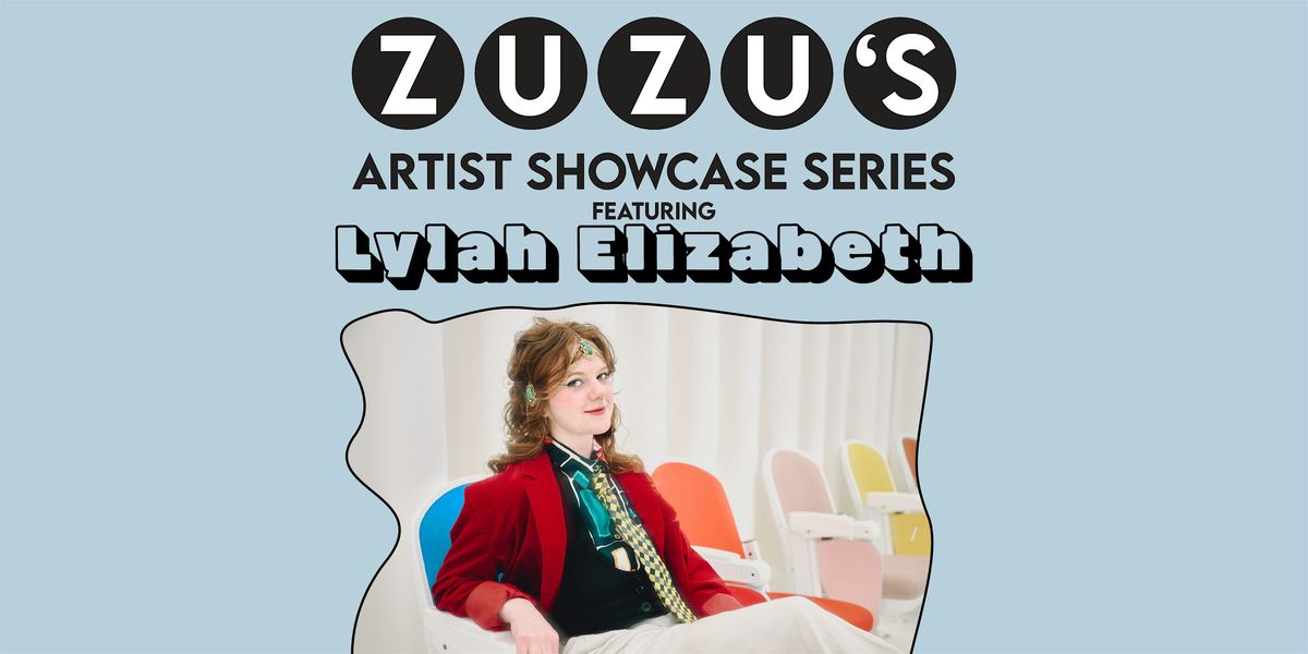 Madame ZuZu's Artist Showcase Series Featuring Lylah Elizabeth