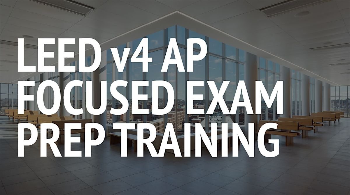 LEED v4 AP Focused Exam Prep Training, In-Person (Boston)