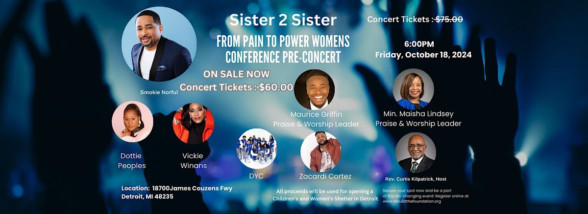 Sister 2 Sister From Pain to Power Women's Pre-Conference Concert