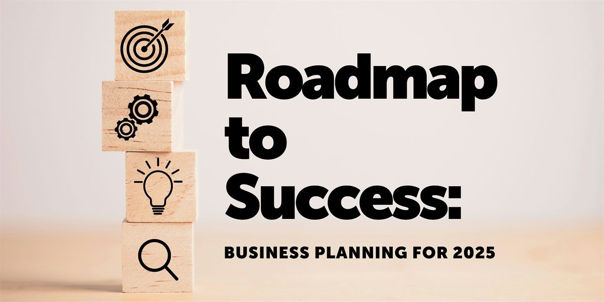 Roadmap to Success: Business Planning for 2025