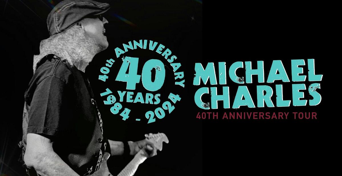 Michael Charles 40th Anniversary Tour