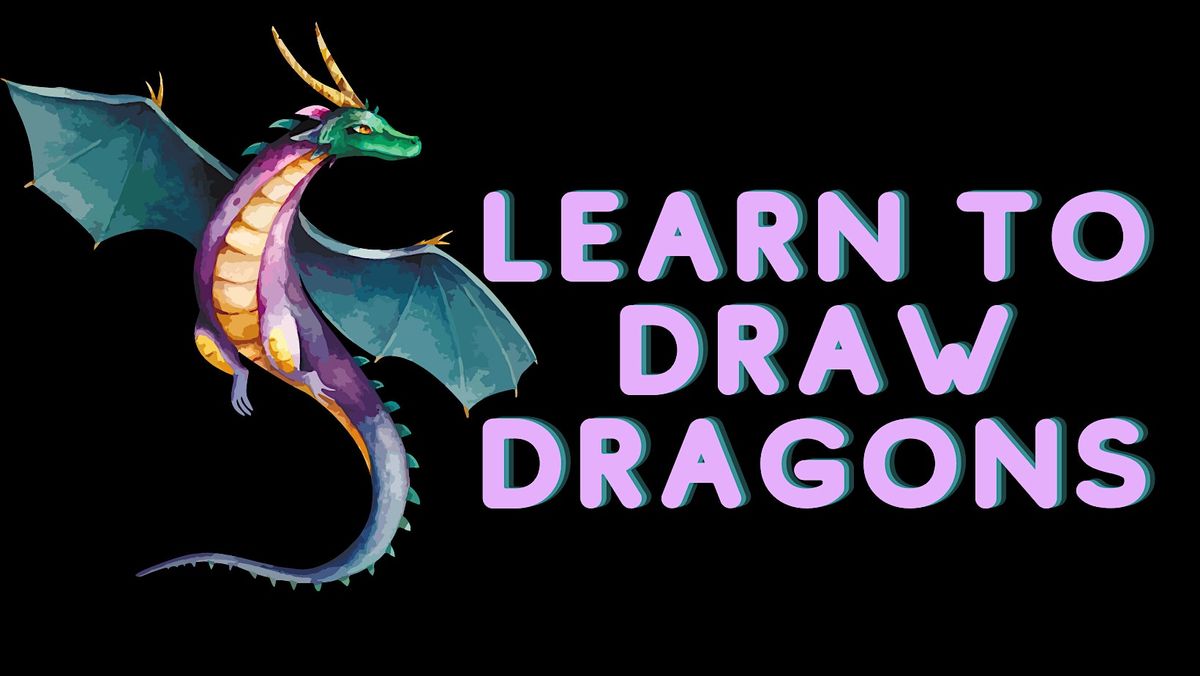 Learn to draw dragons! - Ages 8 + years