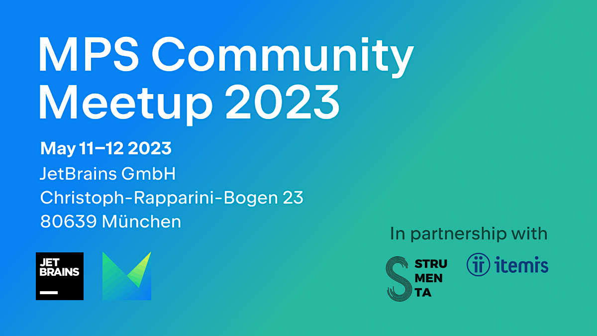 JetBrains MPS Community Meetup 2023, JetBrains GmbH, München, 11 May to