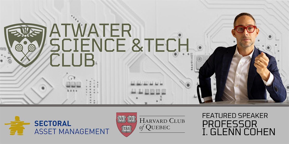 Atwater Science & Tech Club - Harvard Law School Professor I. Glenn Cohen