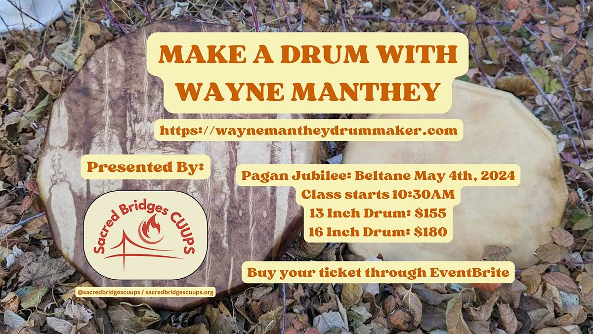 Pagan Jubilee: Beltane May 4th, 2024 - Make a drum with Wayne Manthey