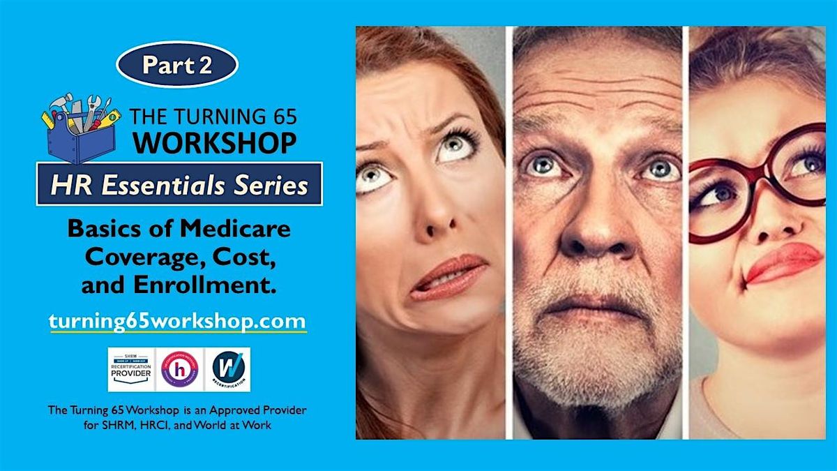 Part 2. HR ESSENTIALS: Basics of Medicare Coverage, Cost, and Enrollment.