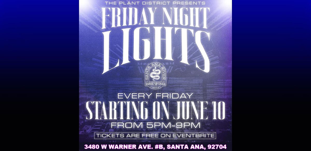 FRIDAY NIGHT LIGHTS @ SANTA ANA RIVER BREWERY