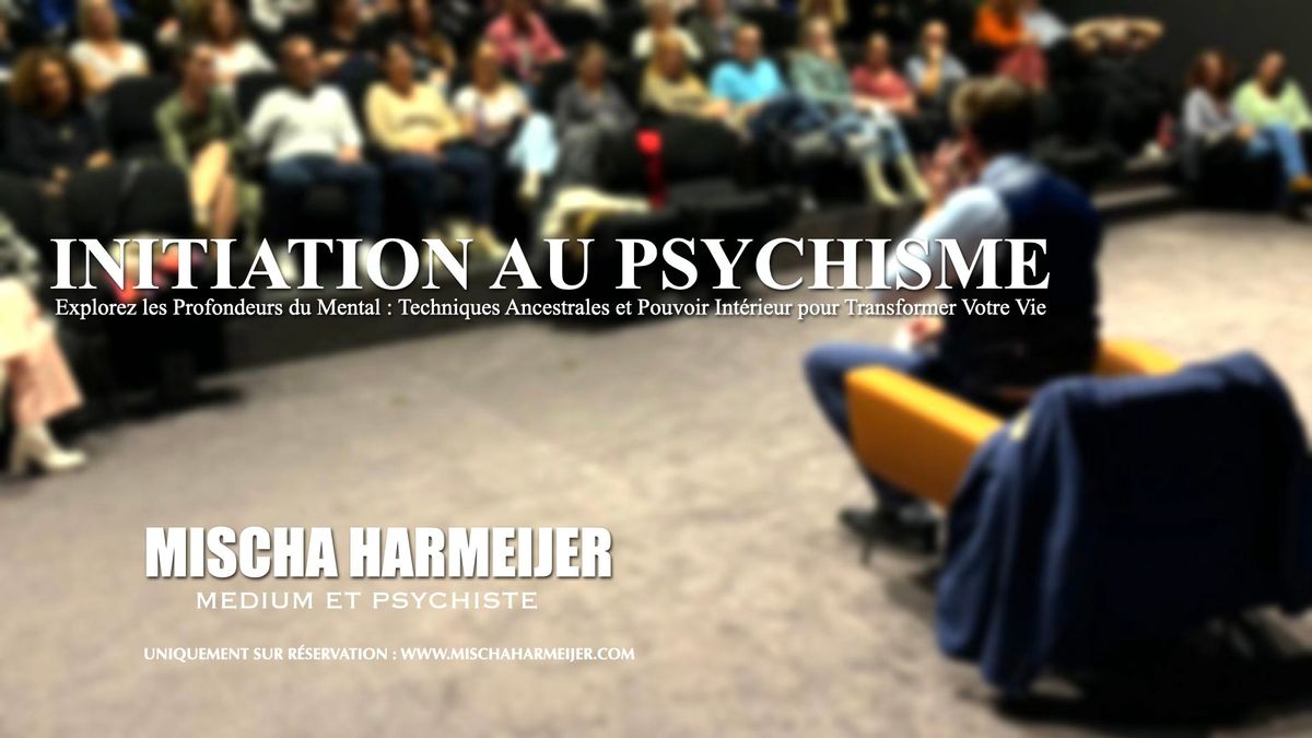 (Montpellier) Mischa Harmeijer | Initiation au Psychisme (Places limit\u00e9es \u00e0 30 participants)