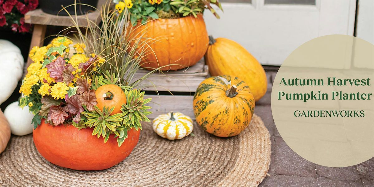 Autumn Harvest Pumpkin Planter Workshop at GARDENWORKS Coquitlam