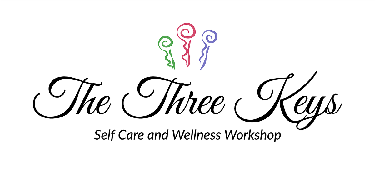 The Three Keys - Self Care and Wellness Workshop