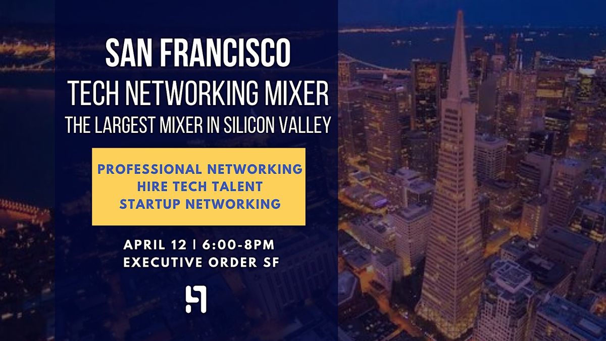 San Francisco Tech Networking Mixer I Executive Order