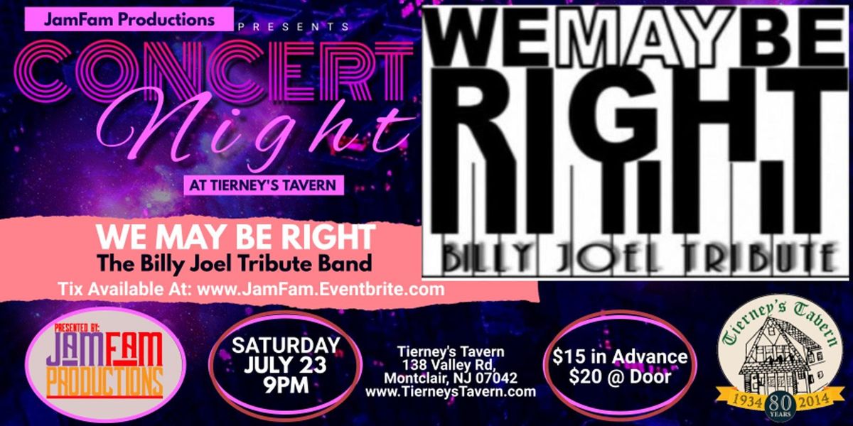 WE MAY BE RIGHT: The Billy Joel Tribute Band @ Tierney's Tavern