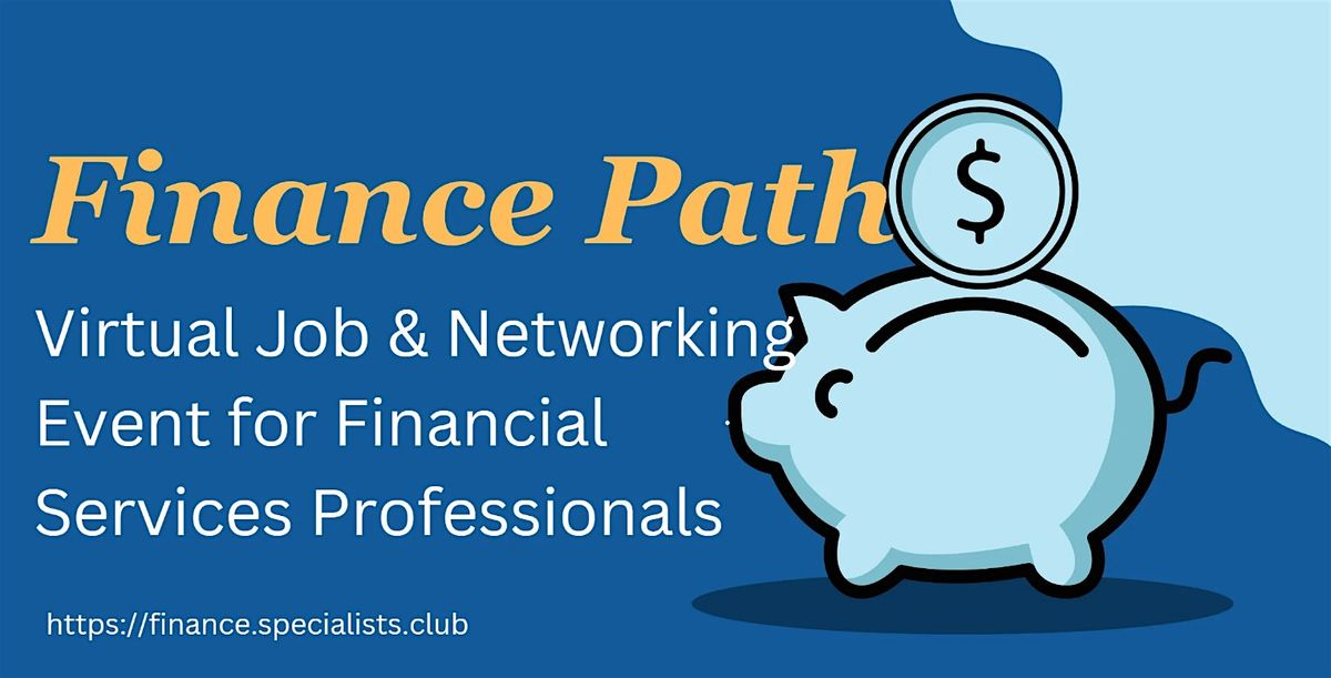 Finance Path Virtual Job & Networking Event #FinanceSpecialists #ONLINE