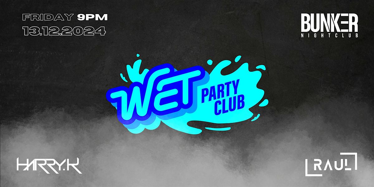 WET Party Club Ft Tomgraam [SYD] - Fri 13th Dec