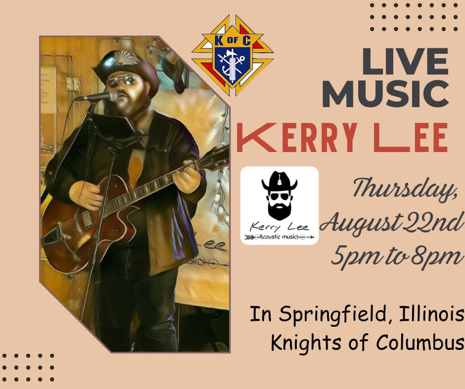 Live Music by Kerry Lee on the patio at the Knights of Columbus #364 