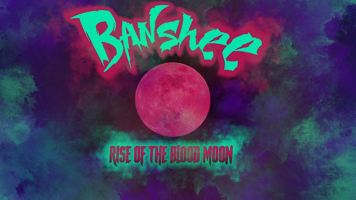 BANSHEE: Rise of the Blood Moon Salem