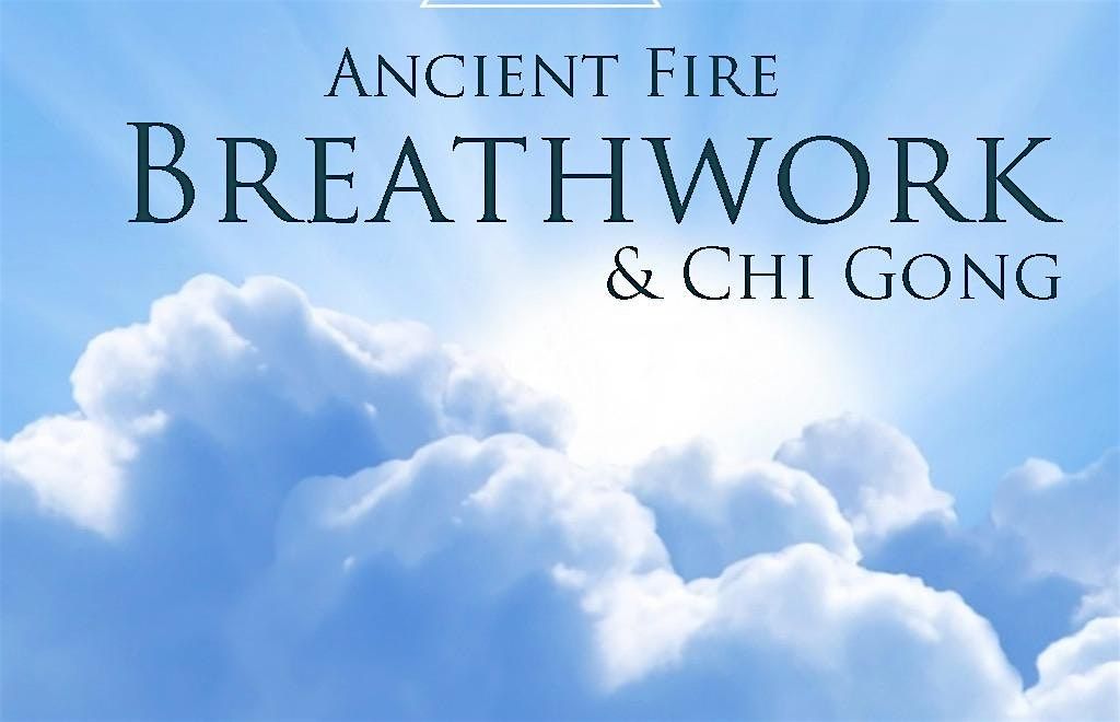 Ancient Fire Breathwork and Chi Gong