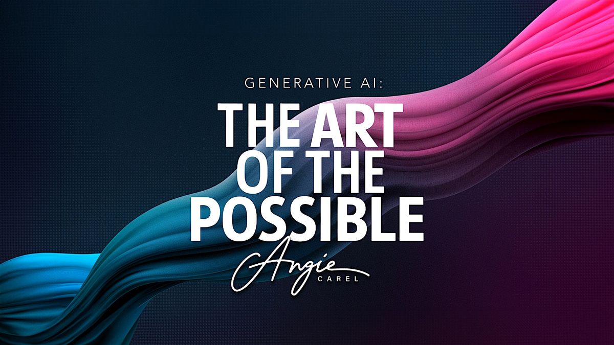 Generative AI: The Art of The Possible