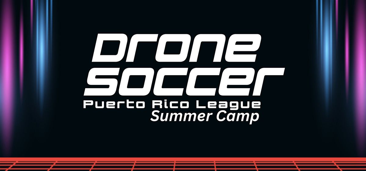 DRONE SOCCER SUMMER CAMP (JULIO)