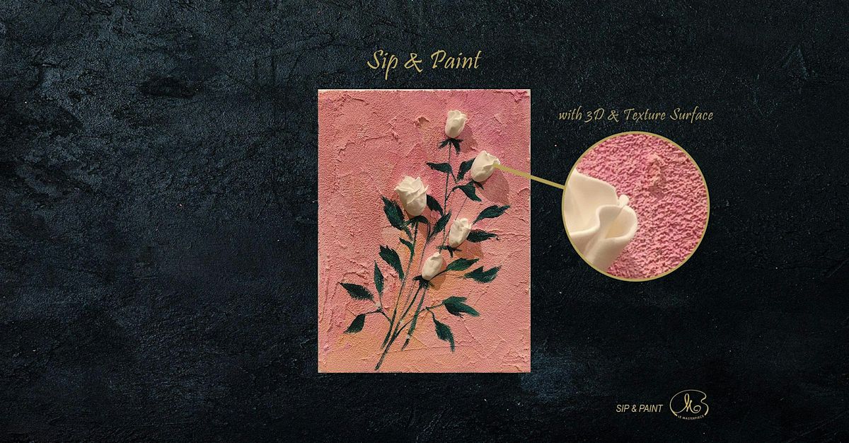 Sip and Paint (3D Texture Art): White Rose (2pm Sat)