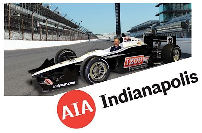 May AIA Indianapolis Program:  A Day at IMS - Presented by Patterson Horth